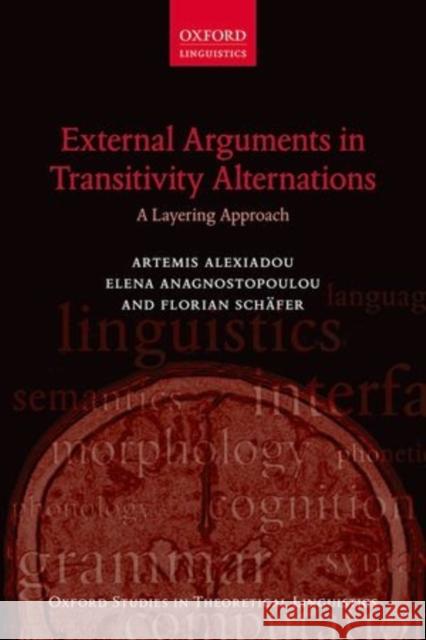 External Arguments in Transitivity Alternations: A Layering Approach Artemis Alexiadou 9780199571956 OXFORD UNIVERSITY PRESS ACADEM - książka