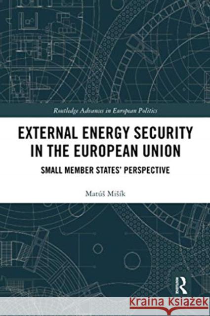 External Energy Security in the European Union: Small Member States' Perspective Mis 9780367731342 Routledge - książka