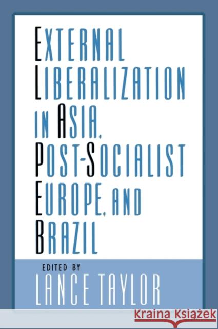 External Liberalization in Asia, Post-Socialist Europe, and Brazil Lance Taylor 9780195189322 Oxford University Press, USA - książka