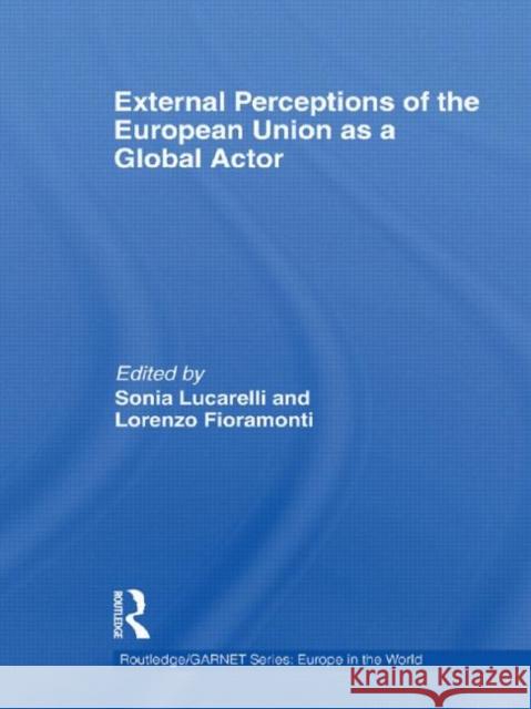 External Perceptions of the European Union as a Global Actor Sonia Lucarelli 9780415619615 Routledge - książka