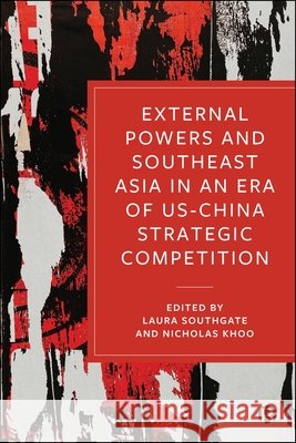 External Powers and Southeast Asia in an Era of Us-China Strategic Competition Laura Southgate Nicholas Khoo 9781529240832 Bristol University Press - książka