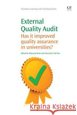 External Quality Audit : Has It Improved Quality Assurance in Universities? Mahsood Shah Chericheri Sid Nair 9781843346760 Chandos Publishing - książka