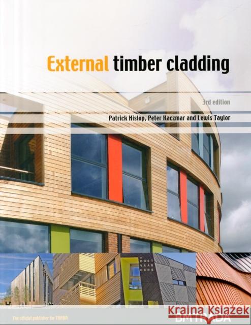 External Timber Cladding Lewis Taylor, Peter Kaczmar, Patrick Hislop 9781909594005 BM TRADA - książka