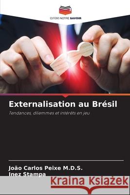 Externalisation au Br?sil Jo?o Carlos Peix Inez Stampa 9786209215117 Editions Notre Savoir - książka