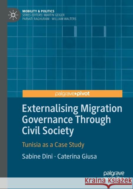 Externalising Migration Governance Through Civil Society: Tunisia as a Case Study Sabine Dini Caterina Giusa 9783030395803 Palgrave MacMillan - książka