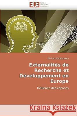 Externalites de Recherche Et Developpement En Europe Miriam Abdelmoula, Abdelmoula Miriam 9786131512438 Editions Universitaires Europeennes - książka