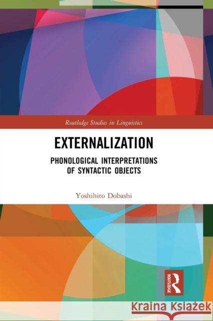 Externalization: Phonological Interpretations of Syntactic Objects Yoshihito Dobashi 9781032089478 Routledge - książka