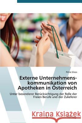 Externe Unternehmens-kommunikation von Apotheken in Österreich Gloss Petra 9783639724943 AV Akademikerverlag - książka