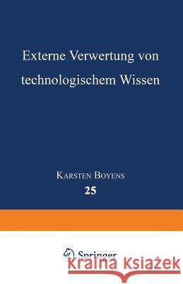 Externe Verwertung Von Technologischem Wissen Karsten Boyens Karsten Boyens 9783824404209 Springer - książka