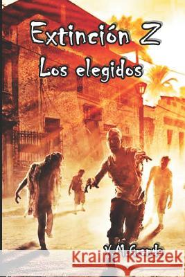 Extinción Z: Los muertos buscan presas, los vivos solamente sobrevivir Granda, V. M. 9781980909446 Independently Published - książka