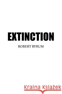 Extinction Byrum, Robert 9798885273787 Dorrance Publishing Co. - książka