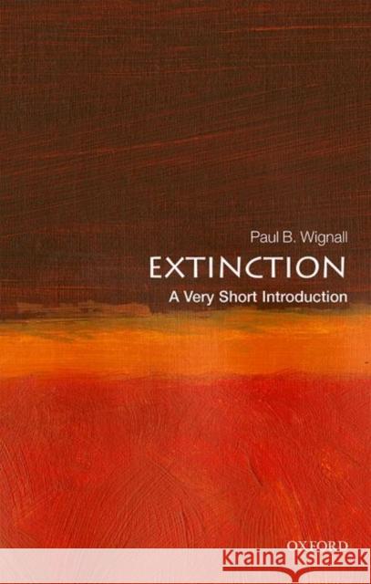 Extinction: A Very Short Introduction Paul B. Wignall 9780198807285 Oxford University Press, USA - książka