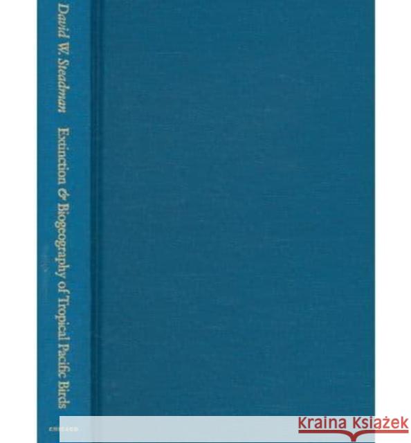 Extinction and Biogeography of Tropical Pacific Birds David W. Steadman 9780226771410 University of Chicago Press - książka