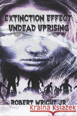 Extinction Effect: Undead Uprising Robert Wrigh 9781728998800 Independently Published - książka