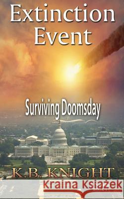 Extinction Event: Surviving Doomsday Kb Knight 9781727848304 Createspace Independent Publishing Platform - książka