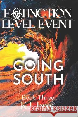 Extinction Level Event, Book Three: Going South Katie Garino K J Jones  9798648655065 Independently Published - książka