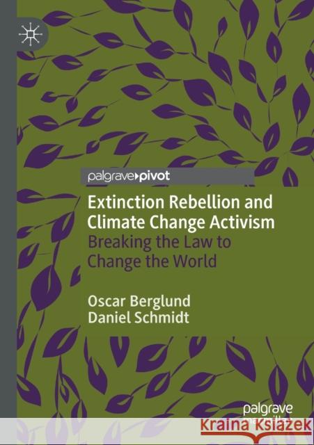 Extinction Rebellion and Climate Change Activism: Breaking the Law to Change the World Berglund, Oscar 9783030483616 Springer International Publishing - książka