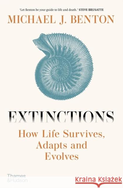 Extinctions: How Life Survives, Adapts and Evolves Michael J. Benton 9780500298633 Thames & Hudson Ltd - książka