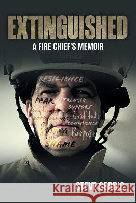 Extinguished: A Fire Chief's Memoir Steve Serbic, Lori Yohannes 9781039183872 FriesenPress - książka