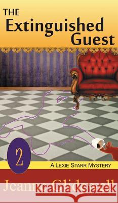 Extinguished Guest (A Lexie Starr Mystery, Book 2) Glidewell, Jeanne 9781614179481 Epublishing Works! - książka