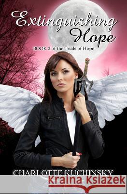 Extinguishing Hope: Book 2 of the Trials of Hope Charlotte Kuchinsky 9781484132333 Createspace Independent Publishing Platform - książka