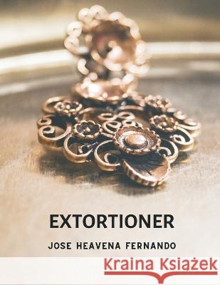 Extortioner Jose Heavena Fernando 9789356755475 Writat - książka