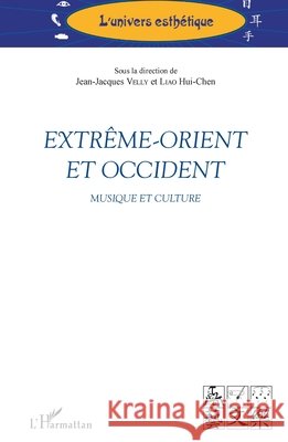 Extr?me-Orient et Occident: Musique et culture Velly Jean-Jacques                       9782343089287 Editions L'Harmattan - książka
