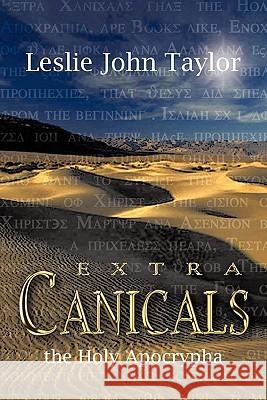 Extra Canicals: the Holy Apocrapha Taylor, Leslie John 9781414049519 Authorhouse - książka