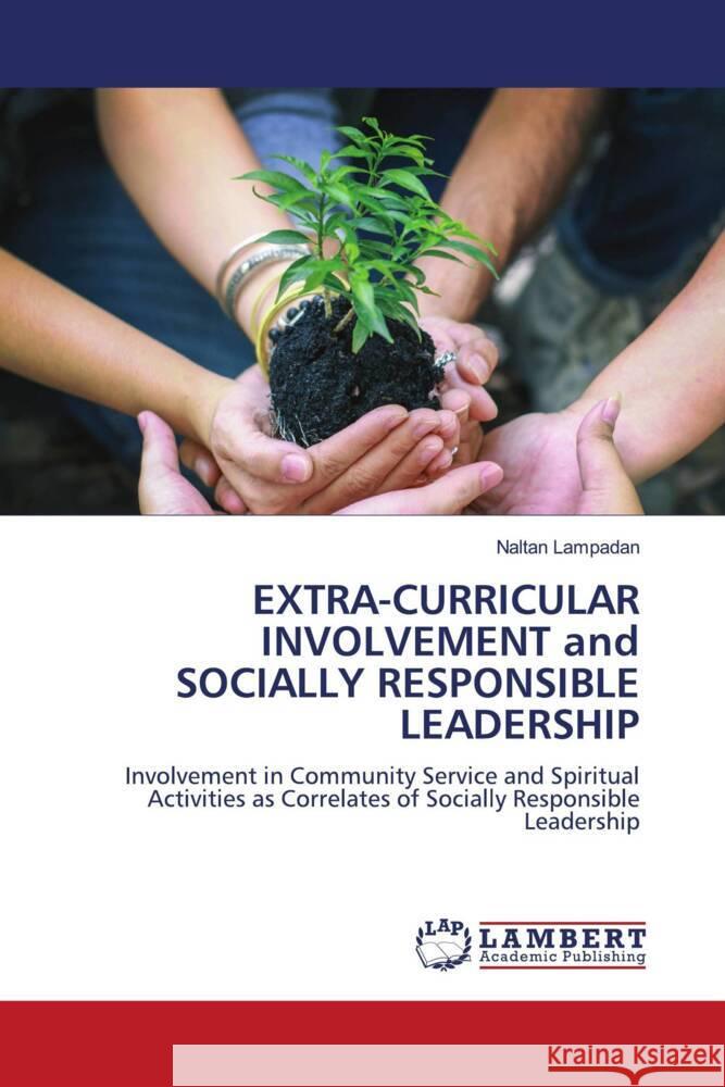 EXTRA-CURRICULAR INVOLVEMENT and SOCIALLY RESPONSIBLE LEADERSHIP Lampadan, Naltan 9786204735719 LAP Lambert Academic Publishing - książka