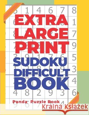 Extra Large Print Sudoku Difficult Book: Sudoku In Very Large Print - Brain Games Book For Adults Panda Puzzle Book 9781702250641 Independently Published - książka