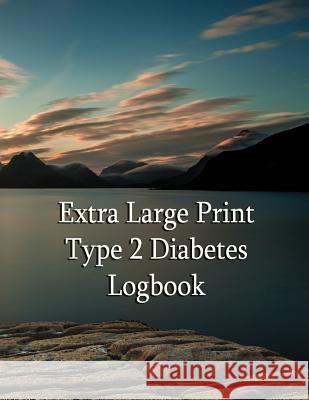 Extra Large Print Type 2 Diabetes Logbook: Keep control of your diabetes Chris Fairweather 9781073416905 Independently Published - książka