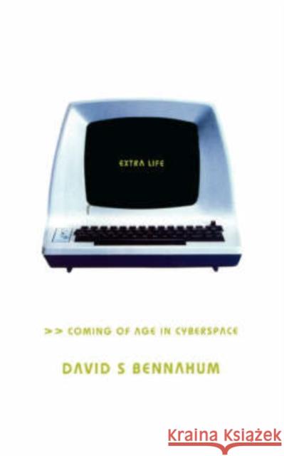 Extra Life: Coming of Age in Cyberspace Bennahum, David 9780465012367 Perseus Books Group - książka