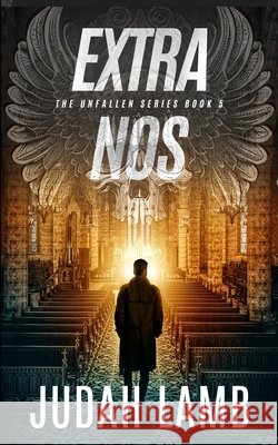Extra Nos: A Christian Supernatural Thriller and Suspense Novel Lamb, Judah 9798294891916 Independently Published - książka