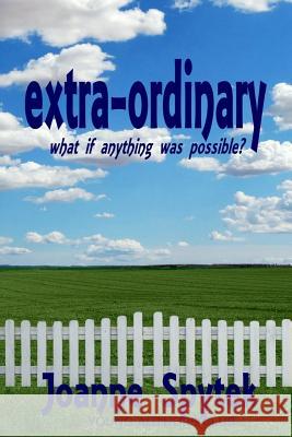 extra-ordinary: What if anything was possible? Dan Alatorre Joanne Spytek 9781097711871 Independently Published - książka