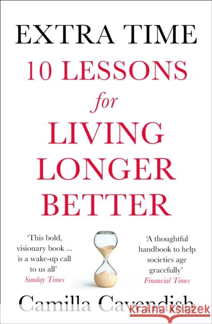 Extra Time: 10 Lessons for Living Longer Better Camilla Cavendish 9780008295172 HarperCollins Publishers - książka