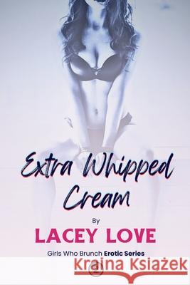 Extra Whipped Cream Lacey Love 9781967038060 Working Blue Press - książka