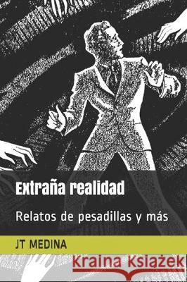 Extraña realidad: Relatos de pesadillas y más Medina, Jt 9781705498224 Independently Published - książka