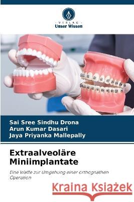 Extraalveolare Miniimplantate Sai Sree Sindhu Drona Arun Kumar Dasari Jaya Priyanka Mallepally 9786205978191 Verlag Unser Wissen - książka