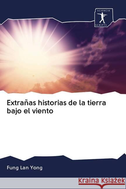 Extrañas historias de la tierra bajo el viento Yong, Fung Lan 9786202627627 Sciencia Scripts - książka