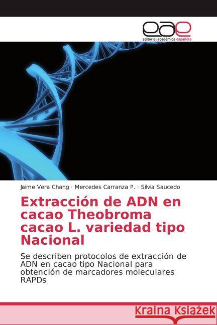 Extracción de ADN en cacao Theobroma cacao L. variedad tipo Nacional : Se describen protocolos de extracción de ADN en cacao tipo Nacional para obtención de marcadores moleculares RAPDs Vera Chang, Jaime; Carranza P., Mercedes; Saucedo, Silvia 9783841763327 Editorial Académica Española - książka