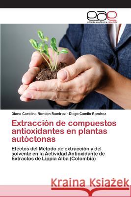 Extracción de compuestos antioxidantes en plantas autóctonas Rondon Ramirez Diana Carolina 9783659100024 Editorial Academica Espanola - książka