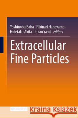 Extracellular Fine Particles Yoshinobu Baba, Rikinari Hanayama, Hidetaka Akita 9789819770663 Springer Verlag, Singapore - książka