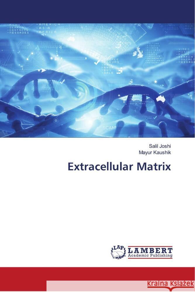 Extracellular Matrix Joshi, Salil, Kaushik, Mayur 9786204738031 LAP Lambert Academic Publishing - książka