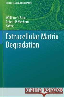 Extracellular Matrix Degradation William C. Parks Robert Mecham 9783642267802 Springer - książka