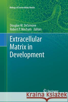 Extracellular Matrix in Development Douglas W. DeSimone Robert Mecham 9783642427404 Springer - książka