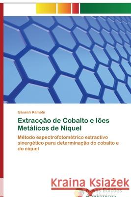 Extracção de Cobalto e Iões Metálicos de Níquel Ganesh Kamble 9786200801104 Novas Edicoes Academicas - książka