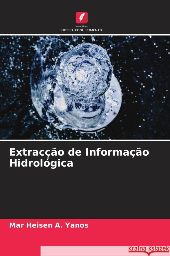 Extracção de Informação Hidrológica A. Yanos, Mar Heisen 9786205083482 Edições Nosso Conhecimento - książka