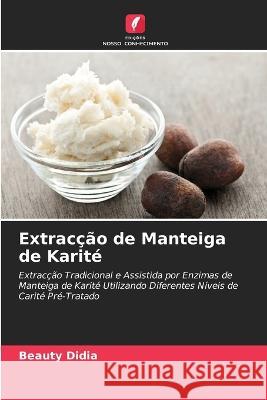 Extracção de Manteiga de Karité Beauty Didia 9786205276525 Edicoes Nosso Conhecimento - książka