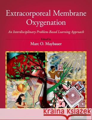 Extracorporeal Membrane Oxygenation: An Interdisciplinary Problem-Based Learning Approach Maybauer, Marc O. 9780197521304 Oxford University Press Inc - książka