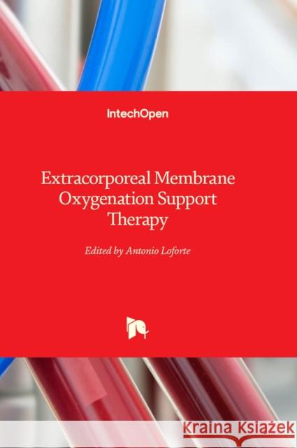 Extracorporeal Membrane Oxygenation Support Therapy Antonio Loforte 9781803565484 IntechOpen - książka